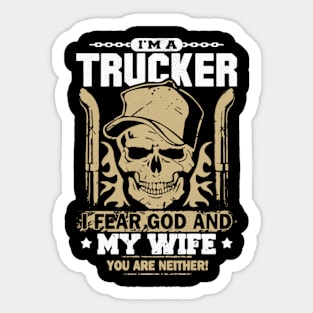 I'm a trucker I fear god and my wife you are neither Sticker